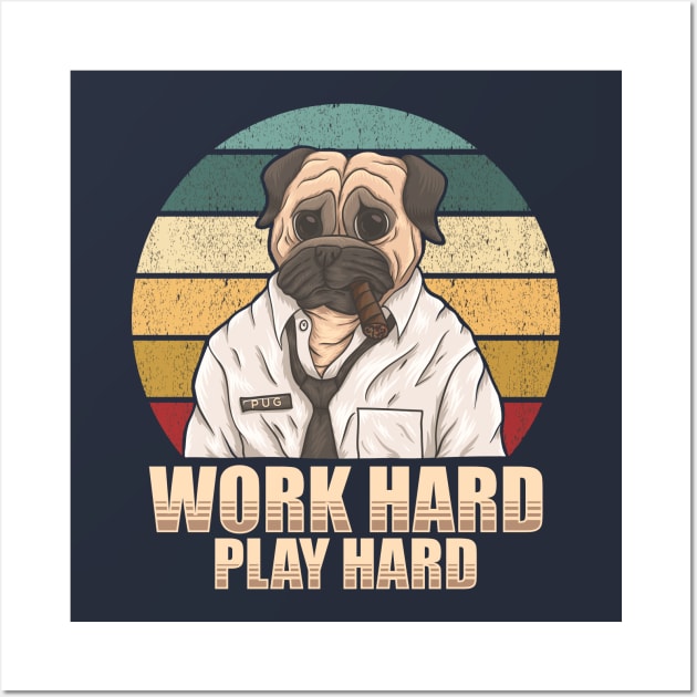 Work hard, play hard. Pug dog smoking cigar. Perfect present for mom mother dad father friend him or her Wall Art by SerenityByAlex